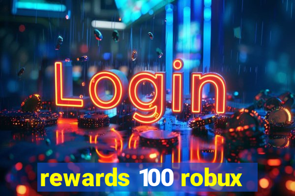 rewards 100 robux